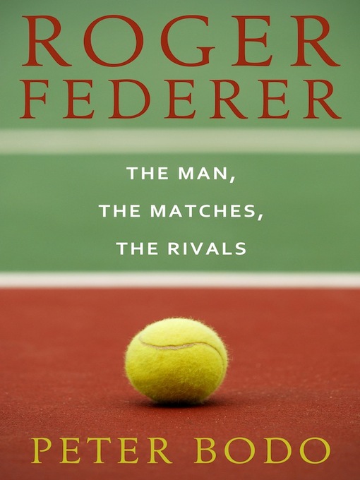 Title details for Roger Federer by Peter Bodo - Wait list